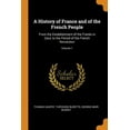 thumbnail image 1 of A History of France and of the French People : From the Establishment of the Franks in Gaul, to the Period of the French Revolution; Volume 1 (Paperback), 1 of 1