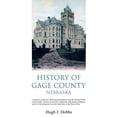 thumbnail image 1 of History of Gage County, Nebraska History of Gage County, Nebraska: A Narrative of the Past, With Special Emphasis Upon the Pioneer Period of the County's, Book 2, (Paperback), 1 of 1