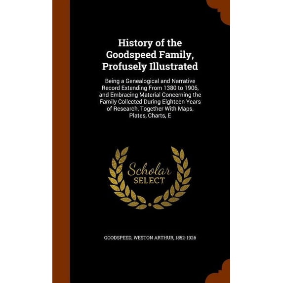 History of the Goodspeed Family, Profusely Illustrated: Being a ...