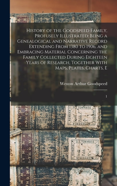 History of the Goodspeed Family, Profusely Illustrated: Being a ...