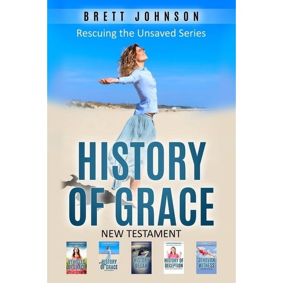 History Of Grace : New Testament: Jesus, Cross, Resurrection, Revelation, Lords Supper, Beatitudes, Matthew, Mark, Luke, Sermon on the Mount, Church, Baptism, Reformation, Atonement (Paperback)