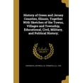 thumbnail image 1 of History of Green and Jersey Counties, Illinois, Together With Sketches of the Towns, Villages and Township, Educational, Civil, Military, and Political History; (Paperback), 1 of 1