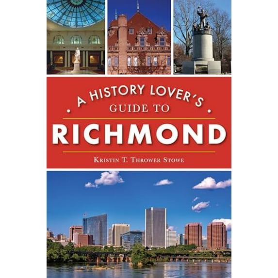 Pre-Owned A History Lover's Guide to Richmond (Paperback) 1467142174 9781467142175