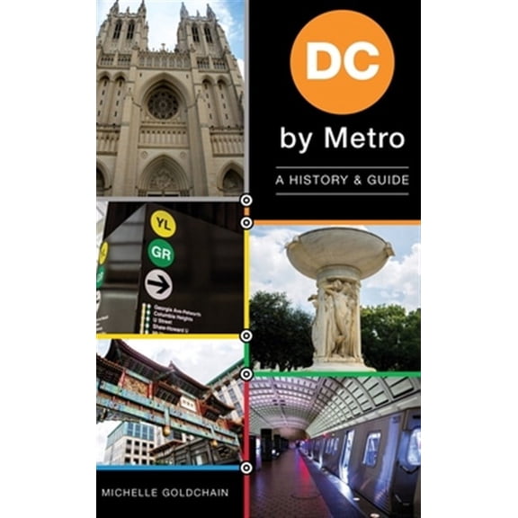 History & Guide: DC by Metro: A History & Guide (Hardcover)