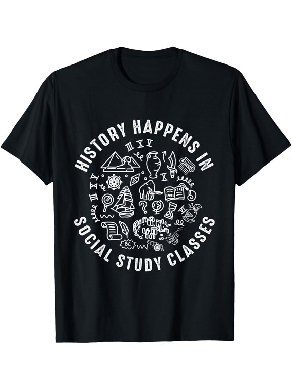 History Happens In Social Study Class Social Studies Teacher T-Shirt