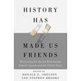 thumbnail image 1 of History Has Made Us Friends: Reassessing the Special Relationship Between Canada and the United States, (Paperback), 1 of 1
