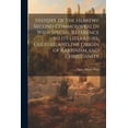 thumbnail image 1 of History of the Hebrews' Second Commonwealth With Special Reference to Its Literature, Culture, and the Origin of Rabbinism and Christianity (Paperback), 1 of 1