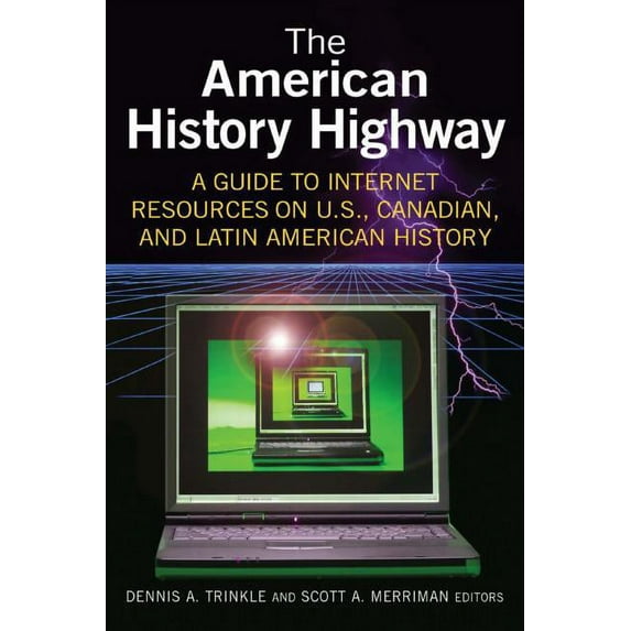History Highway The American History Highway: A Guide to Internet Resources on U.S., Canadian, and Latin American History, (Paperback)