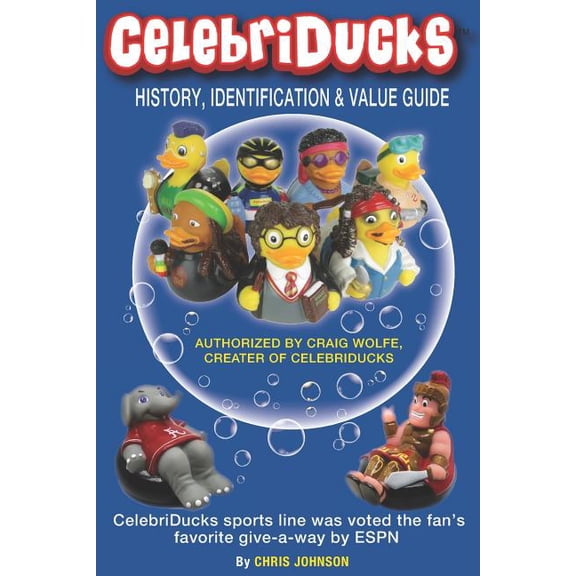History, Identification & Value Guide CelebriDucks 2019 2nd Edition: CelebriDuck Rubber Duck Collectibles (Paperback)