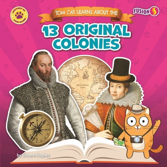 History Is Paw-Some! Tom Cat Learns about the 13 Original Colonies, (Hardcover)