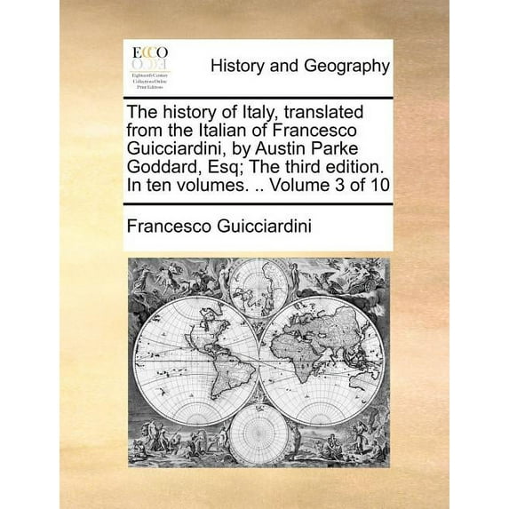 The History of Italy, Translated from the Italian of Francesco Guicciardini, by Austin Parke Goddard, Esq; The Third Edition. in Ten Volumes. .. Volume 3 of 10 (Paperback)