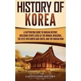 thumbnail image 1 of Pre-Owned History of Korea: A Captivating Guide to Korean History, Including Events Such as the Mongol Invasions, the Split into North and South, and the Korean War Hardcover, 1 of 1