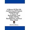 thumbnail image 1 of A History Of The Life And Services Of Captain Samuel Dewees : A Native Of Pennsylvania, And Soldier Of The Revolutionary And Last Wars (1844) (Paperback), 1 of 1