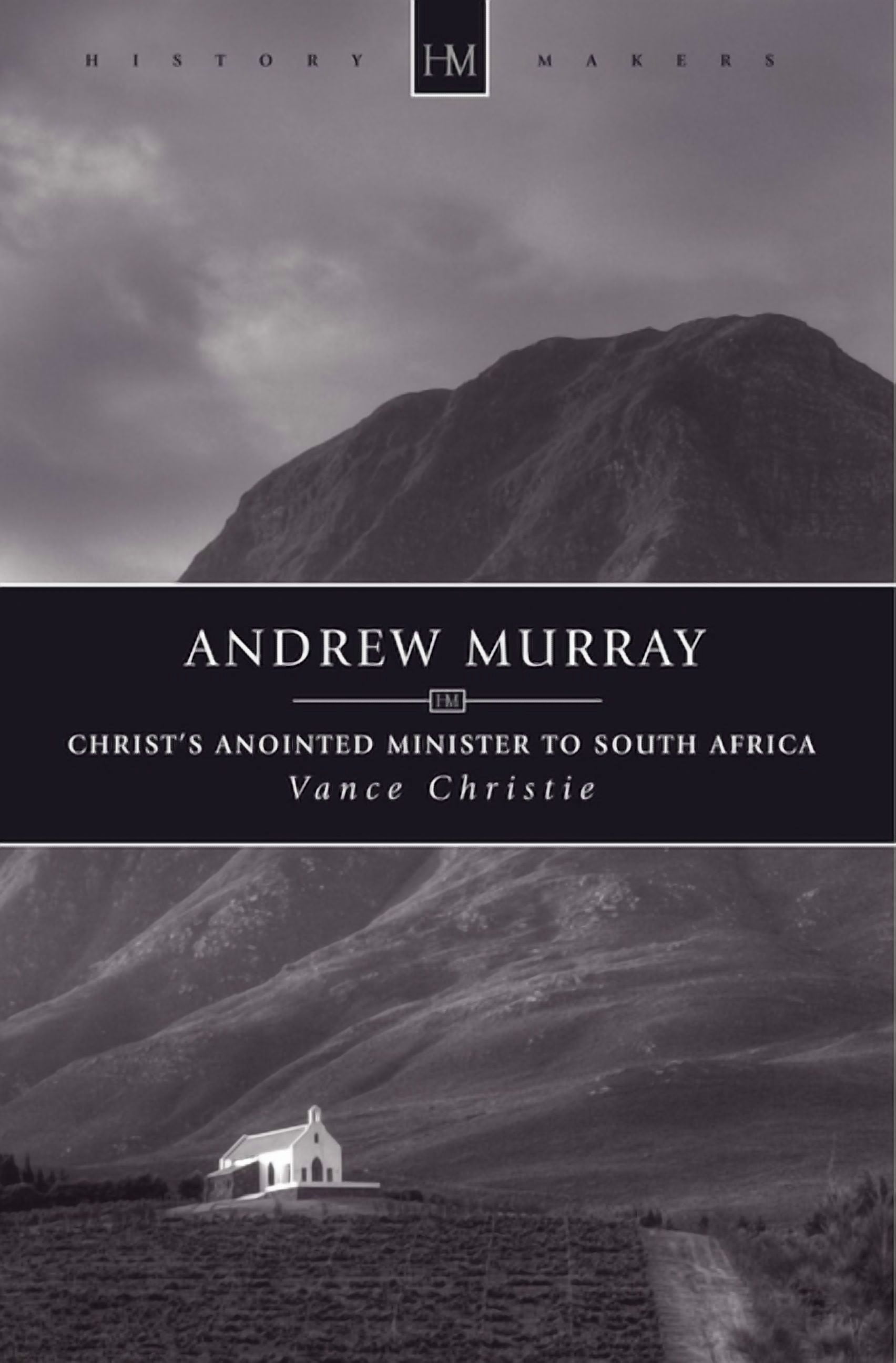 History Maker: Andrew Murray: Christ's Anointed Minister to South ...