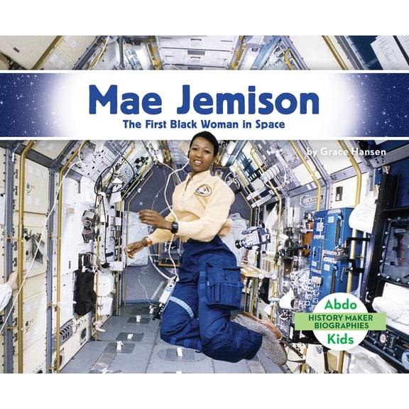 History Maker Biographies Set 6 Mae Jemison: The First Black Woman in Space: First Black Woman in Space, (Hardcover)