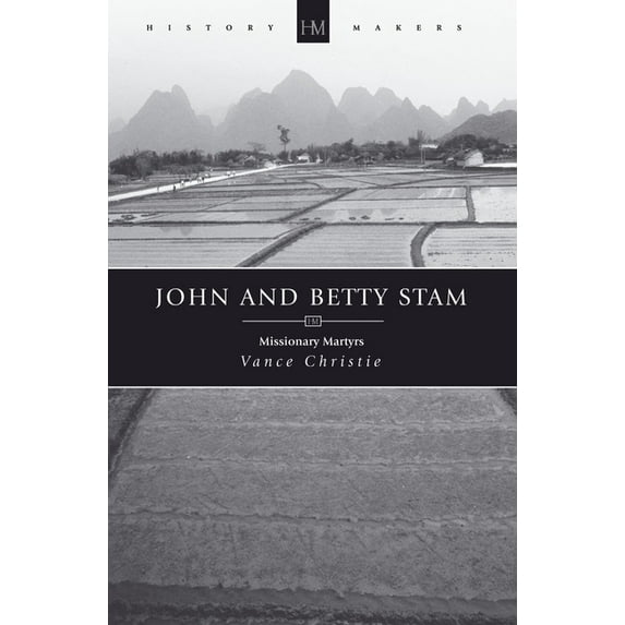History Maker: John and Betty Stam: Missionary Martyrs (Paperback)