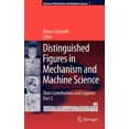 thumbnail image 1 of History of Mechanism and Machine Science Distinguished Figures in Mechanism and Machine Science: Their Contributions and Legacies, Part 2, Book 7, (Hardcover), 1 of 1