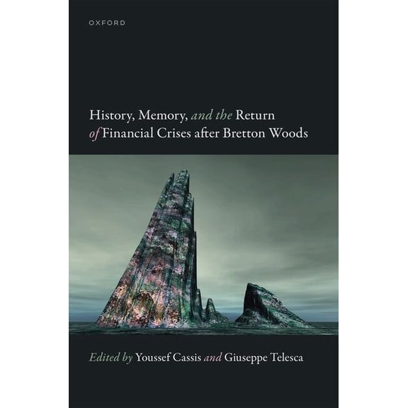 History, Memory, and the Return of Financial Crises After Bretton Woods, (Hardcover)