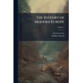 thumbnail image 1 of The History of Modern Europe : With an Account of the Decline & Fall of the Roman Empire; and a View of the Progress of Society, From the Rise of the Modern Kingdoms to the Peace of Paris in 1763; in a Series of Letters From a Nobleman to His Son; Volume 4 (Paperback), 1 of 1