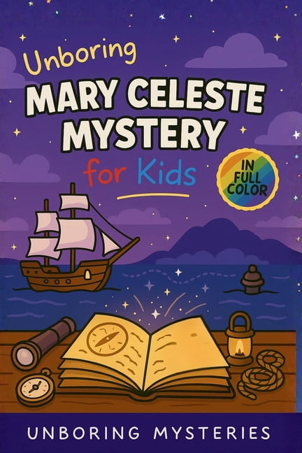 History Mysteries for Kids Unboring Mary Celeste Mystery for Kids: Funny, Fascinating Guide to the Strangest True Mary Celeste Mysteries, Hidden Cl, Book 10, (Paperback)
