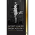 thumbnail image 1 of History: Napoleon Bonaparte: The biography of a Parisian Emperor, his Rise, Life, Revolution and Legacy (Paperback), 1 of 1