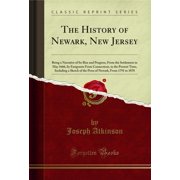 The History of Newark, New Jersey Classic Reprint