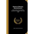 thumbnail image 1 of History of Newton, Massachusetts: Town and City, from Its Earliest Settlement to the Present Time, 1630-1880 Hardcover 136301630X 9781363016303 Samuel Francis 1808-1895 Smith, 1 of 1