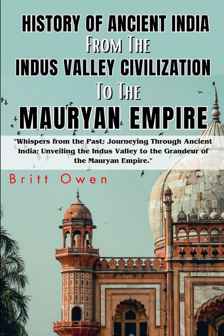 History Of Ancient India From The Indus Valley Civilization To The ...