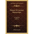 thumbnail image 1 of History Of Ancient Manuscripts : A Lecture (1872) (Paperback), 1 of 1