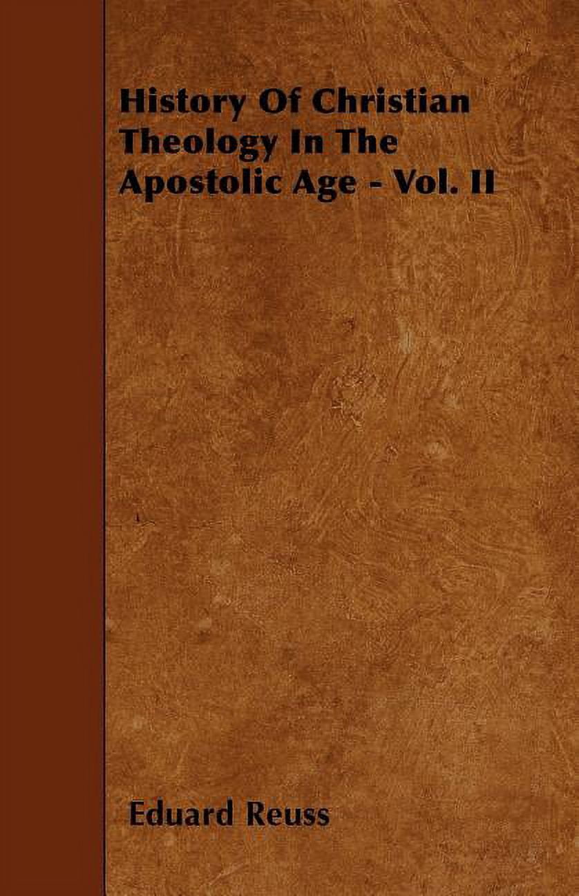 History Of Christian Theology In The Apostolic Age - Vol. II (Paperback)
