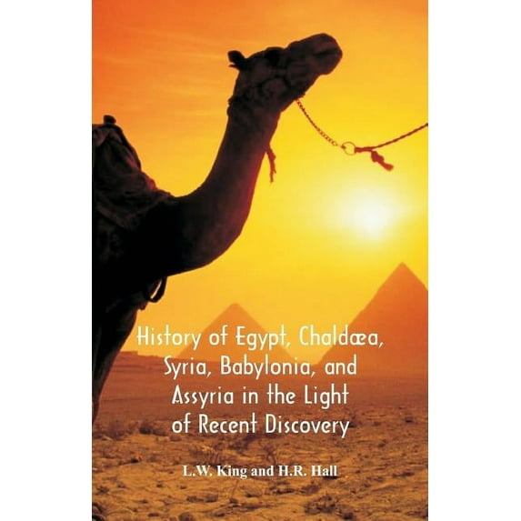 History Of Egypt, Chaldæa, Syria, Babylonia, And Assyria In The Light Of Recent Discovery, (Paperback)