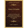 thumbnail image 1 of History Of English : A Sketch Of The Origin And Development Of The English Language With Examples, Down To The Present Day (1893) (Paperback), 1 of 1