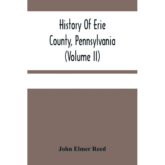 History Of Erie County, Pennsylvania (Volume Ii), (Paperback)