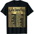 thumbnail image 1 of History Of Forgotten Black Inventors Black History Month T-Shirt, 1 of 5