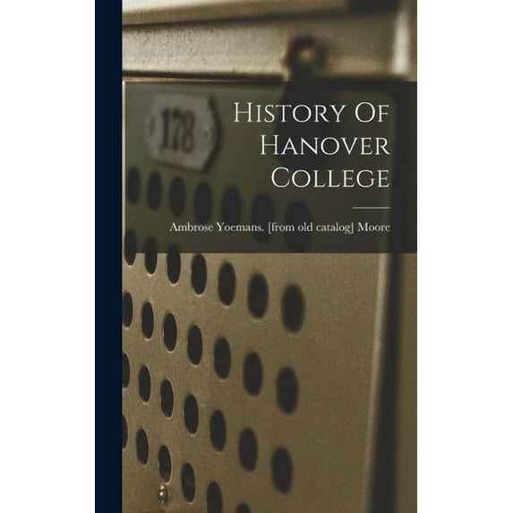 History Of Hanover College, (Hardcover)
