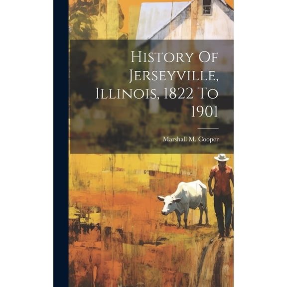 History Of Jerseyville, Illinois, 1822 To 1901 (Hardcover)