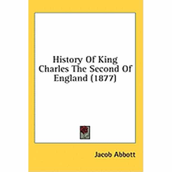 History Of King Charles The Second Of England (1877) (Hardcover)