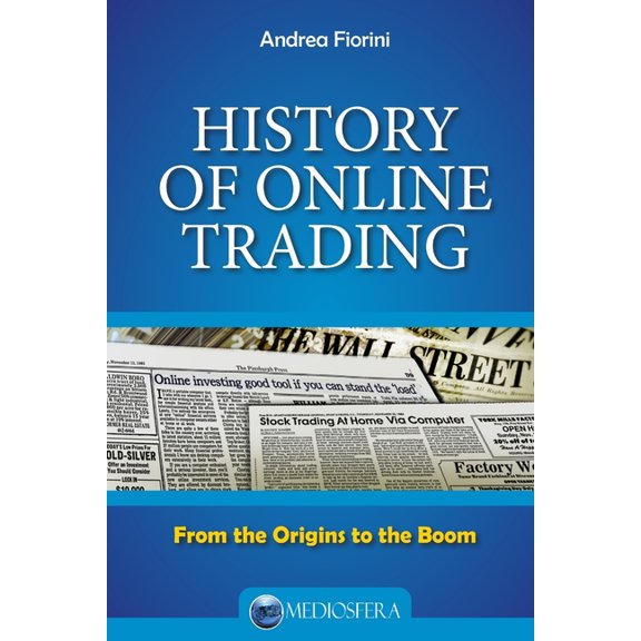 Finanza E Trading Online History Of Online Trading: From The Origins To The Boom, Book 3, (Paperback)