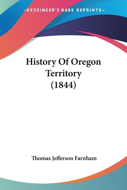 History Of Oregon Territory (1844) - Walmart.com