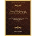 thumbnail image 1 of History Of Rochester And Monroe County, New York V2: From The Earliest Historic Times To The Beginning Of 1907 1908 Paperback 1166071022 9781166071028 William Farley Peck, 1 of 1
