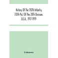 thumbnail image 1 of History Of The 110Th Infantry (10Th Pa.) Of The 28Th Division, U.S.A., 1917-1919: A Compilation Of Orders, Citations, Ma, (Paperback), 1 of 1