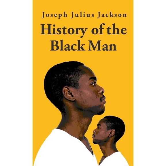 History Of The Black Man-Joseph Julius Jackson Hardcover (Hardcover)