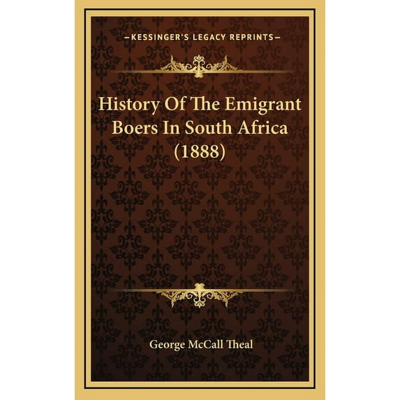 History Of The Emigrant Boers In South Africa (1888) (Hardcover)