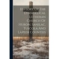 thumbnail image 1 of History Of The Evangelical Lutheran Church Of Huron, Sanilac, Tuscola And Lapeer Counties (Paperback), 1 of 1