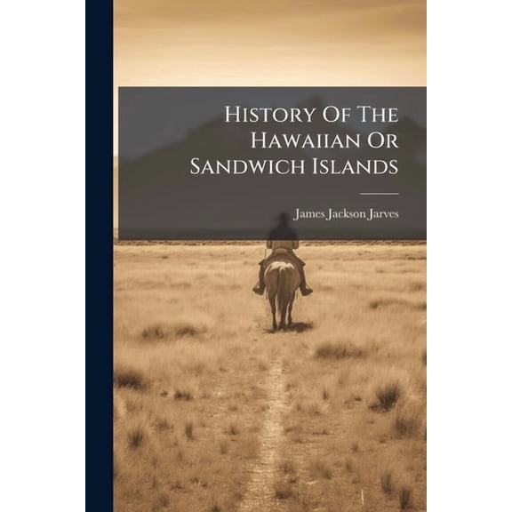 History Of The Hawaiian Or Sandwich Islands, (Paperback)