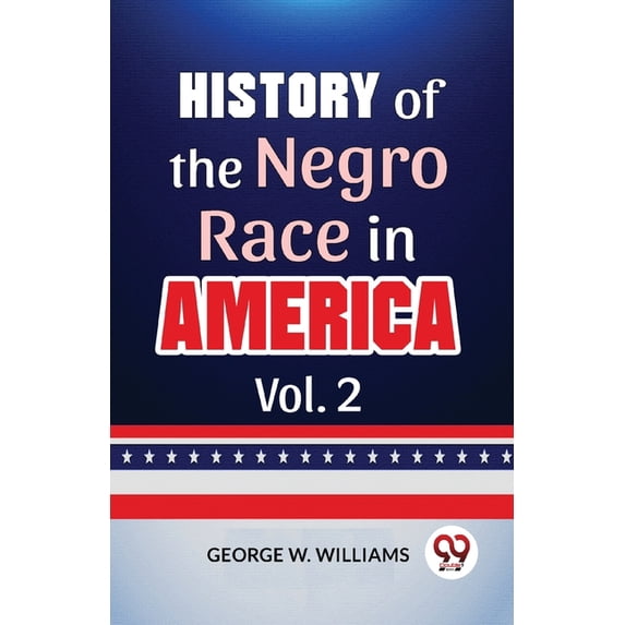 History Of The Negro Race In America Vol. 2, (Paperback)