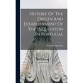 thumbnail image 1 of History Of The Origin And Establishment Of The Inquisition In Portugal (Hardcover), 1 of 6