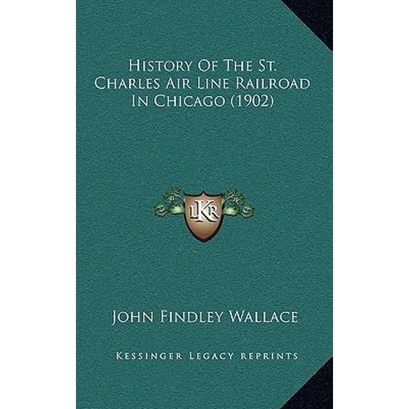 History of the St. Charles Air Line Railroad in Chicago (1902) Paperback