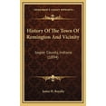 thumbnail image 1 of History Of The Town Of Remington And Vicinity : Jasper County, Indiana (1894) (Hardcover), 1 of 1