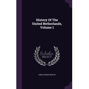 History Of The United Netherlands, Volume 1 Hardcover